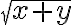  \sqrt{ x + y } 
